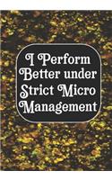 I perform Better Under Strick Micromanagement