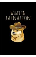 What in Tarnation