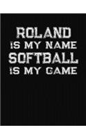 Roland Is My Name Softball Is My Game