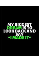 My Biggest Dream Is To Look Back And Say "I Made It": lined professional notebook/Journal. Best gifts for women under 10 dollars: Amazing Notebook/Journal/Workbook - Perfectly Sized 8.5x11" - 120 Pages