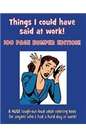 Things I could have said at work!