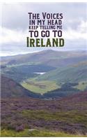 The Voices in my head keep telling me to go to Ireland 200 Page Dot Grid Travel Journal