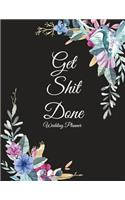 Get Shit Done: Wedding Planner: Beauty Flowers, Wedding Log, Wedding Planning Notebook Large Print 8.5" x 11" Guest Book, Wedding Checklist, Perfect Wedding Gift