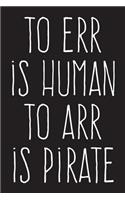 To Err Is Human, To Arr Is Pirate