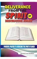 Deliverance From The Spirit Of Destructive Anger