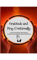 Gratitude and Pray Continually: Gratitude and Pray Everyday (One Month-Daily Journal+notebook+sketchbook) (Prayer/Gratitude/Reflect/Record/Doodles)