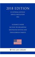 Guidance Under Section 7874 Regarding Expatriated Entities and Their Foreign Parents (US Internal Revenue Service Regulation) (IRS) (2018 Edition)
