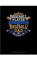 Behind Every Baseball Player Who Believes in Himself Is a Baseball Dad Who Believed First: Composition Notebook: Wide Ruled(831 Composition Notebook: Wide Ruled)