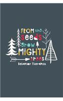 From Tiny Seeds Grow Mighty Trees Behavior Therapist