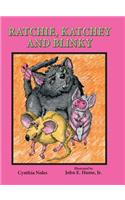 Ratchie, Katchey, and Blinky