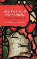 Medieval Arms and Armour: A Sourcebook. Volume I