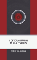 Critical Companion to Stanley Kubrick