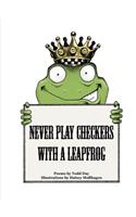 Never Play Checkers With a Leapfrog