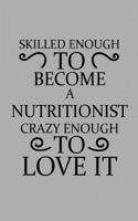 Skilled Enough to Become a Nutritionist Crazy Enough to Love It