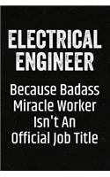 Electrical Engineer Because Badass Miracle Worker Isn't an Official Job Title