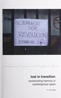 Lost in Transition: Constructing Memory in Contemporary Spain