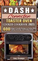 DASH Convection Toaster Oven Cooker Cookbook 2021