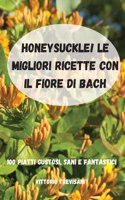 Honeysuckle! Le Migliori Ricette Con Il Fiore Di Bach
