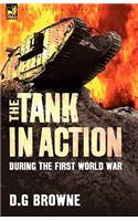 The Tank in Action During the First World War