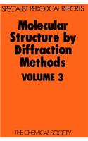 Molecular Structure by Diffraction Methods: Volume 3(3 Specialist Periodical Reports - Molecular Structure by Diffraction Methods)