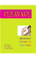 Cleavage: Breakaway Fiction for Real Girls