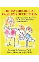The Psychological Problems of Children: An Informative Resource for Parents, Teachers, and Youngsters