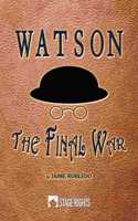 Watson: The Final War