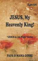 JESUS, My Heavenly King!