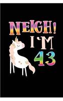 NEIGH! I'm 43: Unicorn Birthday Blank Lined Diary