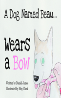 Dog Named Beau... Wears a Bow