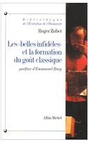 Belles Infideles Et La Formation Du Gout Classique (Les)