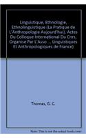 Linguistique, Ethnologie, Ethnolinguistique (La Pratique de l'Anthropologie Aujourd'hui). Actes Du Colloque International Du Cnrs, Organise Par l'Association Francaise Des Anthropologues. Sevres, 19-21 Novembre 1981
