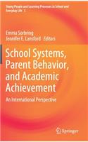 School Systems, Parent Behavior, and Academic Achievement