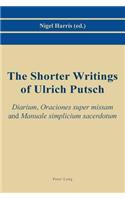 Shorter Writings of Ulrich Putsch