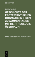 Geschichte der protestantischen Dogmatik in ihrem Zusammenhange mit der Theologie überhaupt, Band 3, Die Zeit des Uebergangs