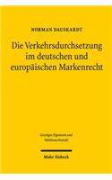 Die Verkehrsdurchsetzung im deutschen und europäischen Markenrecht: (128 Geistiges Eigentum und Wettbewerbsrecht)