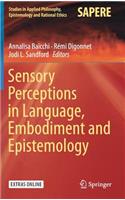 Sensory Perceptions in Language, Embodiment and Epistemology