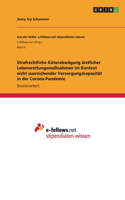 Strafrechtliche Güterabwägung ärztlicher Lebensrettungsmaßnahmen im Kontext nicht ausreichender Versorgungskapazität in der Corona-Pandemie