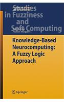 Knowledge-Based Neurocomputing: A Fuzzy Logic Approach: A Fuzzy Logic Approach