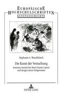Die Kunst Der Versuchung: Antonius Eremita Bei Henri Fantin-LaTour Und Einigen Seiner Zeitgenossen(311 Europaeische Hochschulschriften / European University Studie)