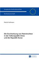 Die Durchsetzung Von Patentrechten in Der Volksrepublik China Und Der Republik Korea