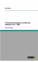 A Presença Portuguesa nas Ilhas das Moluccas 1511 - 1605