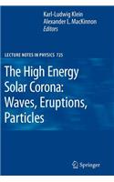 High Energy Solar Corona: Waves, Eruptions, Particles