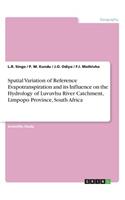 Spatial Variation of Reference Evapotranspiration and its Influence on the Hydrology of Luvuvhu River Catchment, Limpopo Province, South Africa
