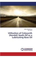Utilization of Colocynth (Handal) Seeds Oil as a Lubricating Base Oil