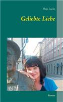 Geliebte Liebe: Roman(German)