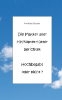 Mutter aller Helikoptermütter berichtet Hochbegabt oder nicht ?