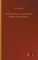 Nicholas Breton, George Wither, William Browne Poems