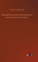 Starlight Ranch and Other Stories of Army Life On the Frontier