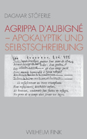 Agrippa d'Aubigné - Apokalyptik Und Selbstschreibung